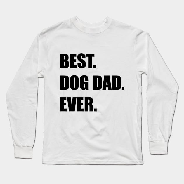 Best Dog Dad Ever Long Sleeve T-Shirt by InTrendSick